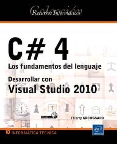 c@4 los fundamentos del lenguaje: desarrollar con visual estudio 2010-9782746063761