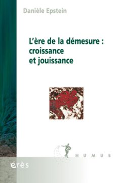 l'ère de la demesure : croissance et jouissance (ebook)-danièle epstein-9782749285061