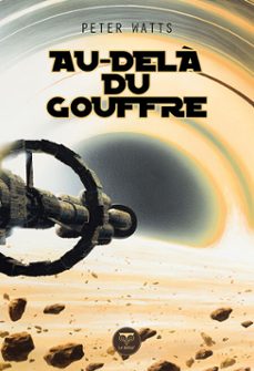 au-dela du gouffre (ebook)-peter watts-9782843447761