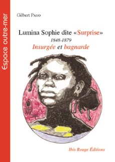 lumina sophie dite surprise, 1848-1879 insurgee et bagnarde (ebook)-9782844508461