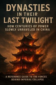 dynasties in their last twilight: how centuries of power slowly unraveled in china (ebook)-naomi clarke-9783565107261