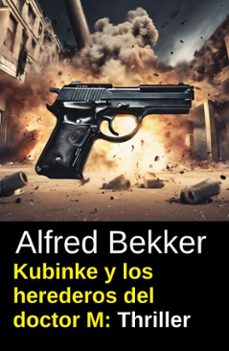 kubinke y los herederos del doctor m: thriller (ebook)-alfred bekker-9783745245561