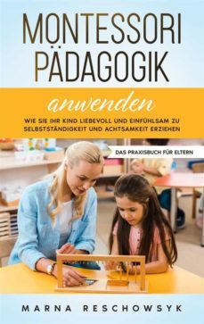 montessori pädagogik anwenden - das praxisbuch für eltern-9783756893461