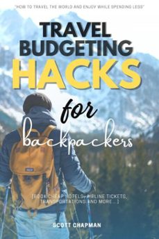 travel budgeting hacks for backpackers:: (ebook)-scott chapman-9783819748561