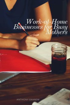 work-at-home businesses for busy mothers (ebook)-anthony ekanem-9783961120161