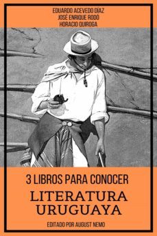 3 libros para conocer literatura uruguaya (ebook)-horacio quiroga-jose enrique rodo-eduardo acevedo diaz-9783985518661