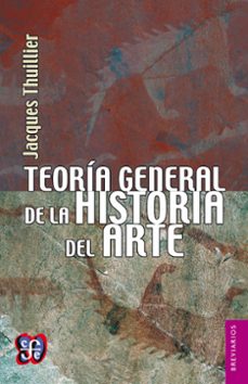teoria general de la historia del arte (ebook)-jacques thuillier-9786071620361