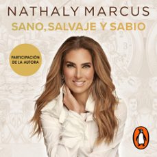 sano, salvaje y sabio (audiolibro)-nathaly marcus-9786073865661
