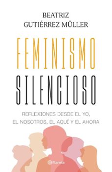 feminismo silencioso (ebook)-beatriz gutiérrez müller-9786073916561