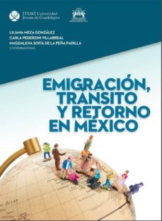 emigracion, transito y retorno en mexico (ebook)-liliana meza gonzalez-carla pederzini villarreal-magdalena sofia de la peña padilla-9786078528561