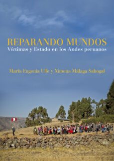 reparando mundos:  victimas y estado en los andes peruanos (ebook)-eugenia ulfe maría-málaga sabogal ximena-9786123176761