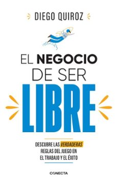 el negocio de ser libre-diego quiroz-9786124275661