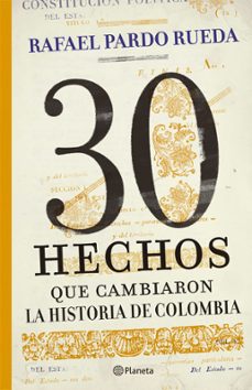 30 hechos que cambiaron la historia de colombia (ebook)-rafael pardo rueda-9786280000961