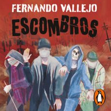 escombros (audiolibro)-fernando vallejo-9786287525061