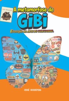 a metamorfose do gibi. evoluço na arte de colecionar (ebook)-jessé bicodepena-9786501620961