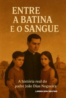 entre a batina e o sangue (ebook)-lidenilson delfino-9786501766461