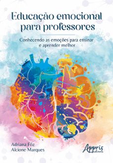 educaço emocional para professores: conhecendo as emoçes para ensinar e aprender melhor (ebook)-adriana fóz-alcione marques-9786525043661