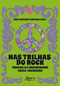 nas trilhas do rock: psicodelia e underground anglo-americano (ebook)-josé adriano fenerick-9786525071961