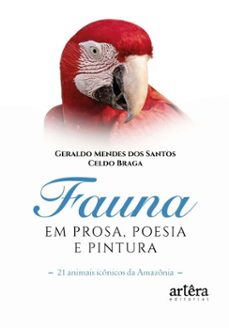 fauna em prosa, poesia e pintura - 21 animais icônicos da amazônia (ebook)-geraldo mendes-celdo braga-9786525079561