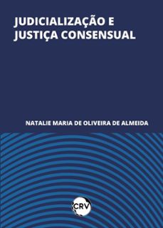 judicializaço e justiça consensual (ebook)-natalie maria de oliveira de almeida-9786525173061