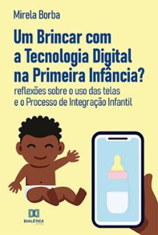 um brincar com a tecnologia digital na primeira infancia? (ebook)-mirela borba-9786525223261