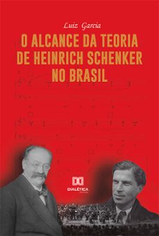 o alcance da teoria de heinrich schenker no brasil (ebook)-luiz garcia-9786525255361