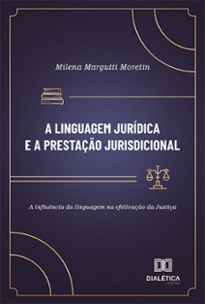 a linguagem juridica e a prestaço jurisdicional (ebook)-milena margutti moretin-9786525290461