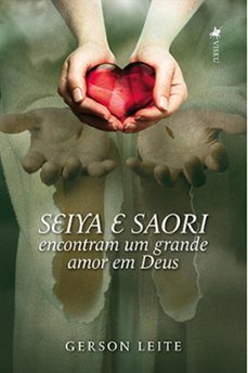 seiya e saori encontram um grande amor em deus (ebook)-gerson leite-9786525470061