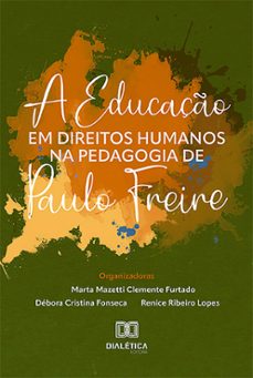 a educaço em direitos humanos na pedagogia de paulo freire (ebook)-marta mazetti clemente furtado-9786527013761