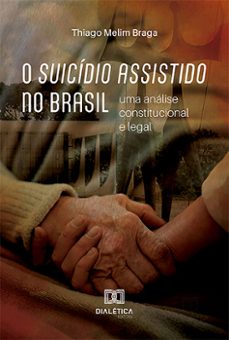 o suicídio assistido no brasil-thiago melim braga-9786527016861