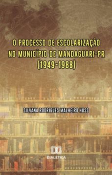 o processo de escolarizaço no municipio de mandaguari-pr (1949-1988) (ebook)-9786527032861
