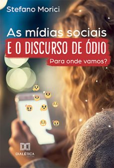 as mídias sociais e o discurso de ódio (ebook)-stefano morici-9786527038061