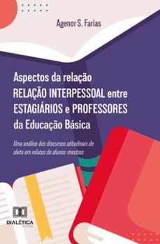 aspectos da relaço interpessoal entre estagiarios e professores da educaço basica (ebook)-agenor s. farias-9786527048961