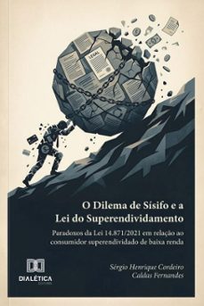 o dilema de sísifo e a lei do superendividamento-sérgio henrique cordeiro caldas fernandes-9786527097761