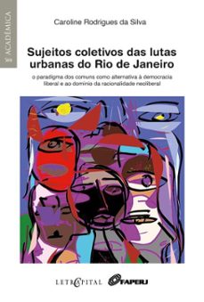 sujeitos coletivos das lutas urbanas do rio de janeiro (ebook)-caroline rodrigues da silva-9786552520661