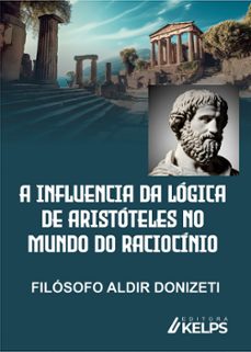 a influencia da logica de aristoteles no mundo do raciocinio (ebook)-9786553707061