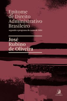 epítome de direito administrativo brasileiro segundo o programa do curso de 1884 (ebook)-josé rubino de oliveira-9786553960961