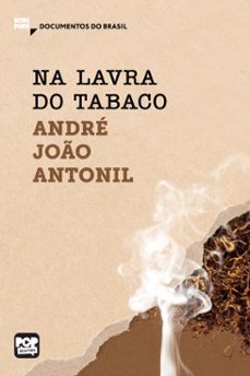 na lavra do tabaco: trechos selecionados de "cultura e opulência do brasil"-andre joao antonil-9786554110761