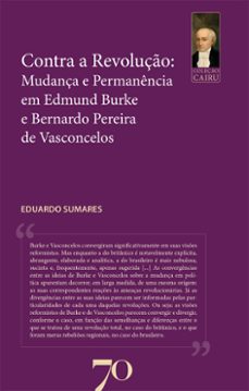 contra a revoluço: mudança e permanencia em edmund burke e bernardo pereira de vasconcelos (ebook)-eduardo sumares-9786554272261