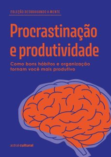 procrastinaço e produtividade (ebook)-astral cultural-9786555666861