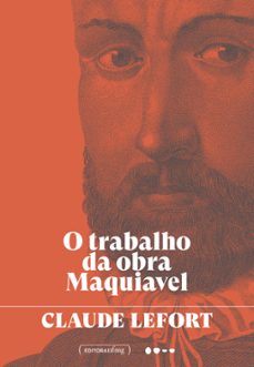 o trabalho da obra maquiavel (ebook)-claude lefort-9786556922461