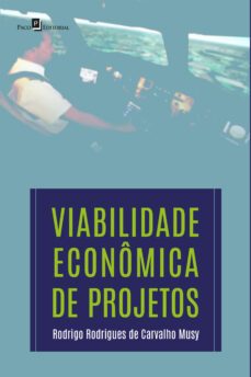 viabilidade economica de projetos (ebook)-rodrigo rodrigues de carvalho musy-9786558403661
