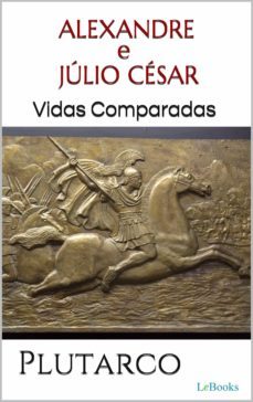 alexandre e julio cesar: vidas comparadas (ebook)-9786587921761