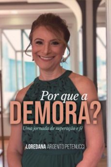por que a demora? (ebook)-loredana argento petenucci-9786598750961