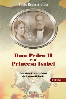 dom pedro ii e a princesa isabel (ebook)-paulo roberto viola-9786599003561