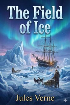 the field of ice: part ii of the adventures of captain hatteras (ebook)-9786726009961