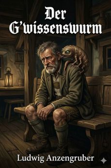 der g'wissenswurm: bauernkomodie in drei akten (ebook)-9786726020461