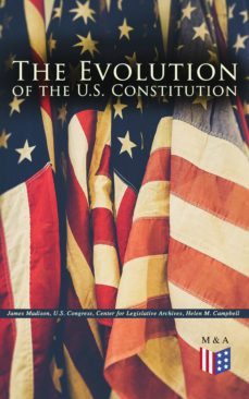 the evolution of the u.s. constitution (ebook)-james madison-u.s. congress-center for legislative archives-9788026880561