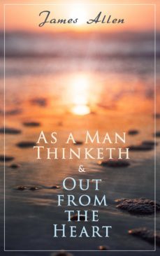as a man thinketh &amp; out from the heart (ebook)-james allen-9788026896661