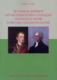 metternich, jefferson and the enlightenment: statecraft and polit ical theory in the early nineteenth century-james r. sofka-9788400093761